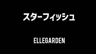 ELLEGARDEN  スターフィッシュ [upl. by Eidson585]