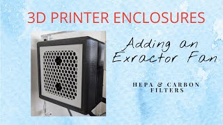 3D Printer Enclosure  Adding an extractor fan with HEPA amp Carbon filters [upl. by Gilbart]