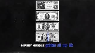 Nipsey Hussle  Grindin All My Life Extra Clean [upl. by Linder252]