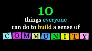 10 Ways to Build a Sense of Community [upl. by Ennairda]