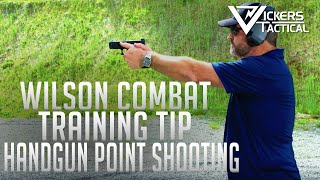 Wilson Combat Training Tip Handgun Point Shooting 4K [upl. by Gintz]