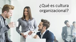 ¿QUÉ ES CULTURA ORGANIZACIONAL [upl. by Harbed392]