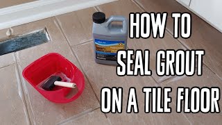 How To Seal Grout on a Tile Floor [upl. by Iruam954]