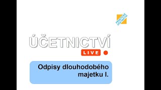 ÚČETNICTVÍ live Odpisy dlouhodobého majetku I [upl. by Gilletta]