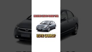 RECEBO 2500 POSSO TER ESTE CARRO civic honda palio uno astra [upl. by Okimuy6]