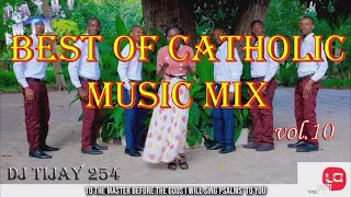 BEST OF CATHOLIC MIX 2021 VOL10 DJ TIJAY 254 Feat Latest Catholic Songs NyimboZaKiKatoliki [upl. by Airtemad540]