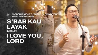 SBAB KAU LAYAK medley I LOVE YOU LORD  WORSHIP NIGHT 3 2020 GMS JABODETABEK [upl. by Elocel]