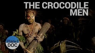 The crocodile men  Tribes  Planet Doc Full Documentaries [upl. by Anilehs]