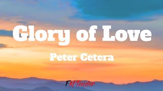 Glory of Love  Peter Cetera Lyrics [upl. by Judye322]