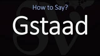 How to Pronounce Gstaad CORRECTLY [upl. by Engle]