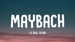 42 Dugg  Maybach Lyrics ft Future [upl. by Ulrich242]