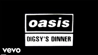 Oasis  Digsys Dinner Official Lyric Video [upl. by Ecirted]