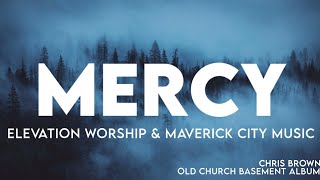 Mercy  Elevation Worship amp Maverick City  Chris Brown Lyrics  Old Church Basement Album [upl. by Codi]