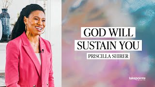 God Will Sustain You  Priscilla Shirer [upl. by Schroer]