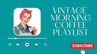 Vintage Morning Coffee Playlist ☕ [upl. by Roslyn]