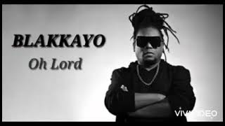 Blakkayo Oh Lord [upl. by Aihtnic]