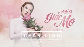 Chỉ Là Giấc Mơ Lyrics  Uyên Linh [upl. by Pessa]