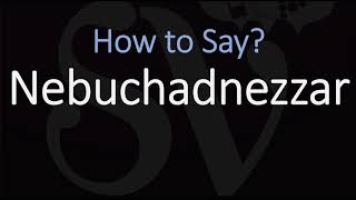 How to Pronounce Nebuchadnezzar CORRECTLY [upl. by Amluz]