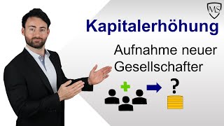 Kapitalerhöhung  Aufnahme neuer Gesellschafter  steuerliche Komponenten [upl. by Aruon469]