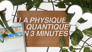 La Physique Quantique expliquée en 3 minutes [upl. by Gosney]