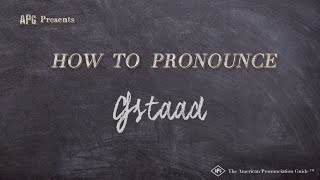 How to Pronounce Gstaad Real Life Examples [upl. by Assened122]