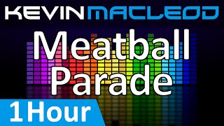 Kevin MacLeod Meatball Parade 1 HOUR [upl. by Naylor]