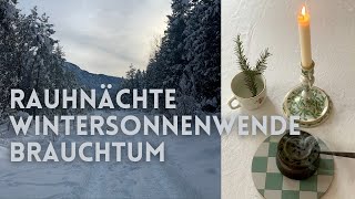 Rauhnächte Wintersonnenwende Brauchtum und Räuchern [upl. by Clarey535]