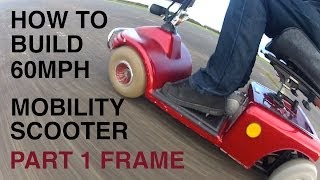 How to build a 60MPH MOBILITY SCOOTER 1Frame [upl. by Nylitak14]