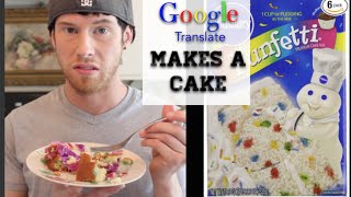 Google Translate Makes A Cake [upl. by Claude583]