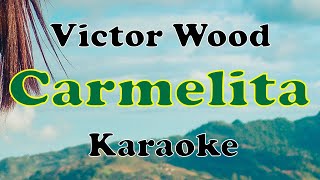 Carmelita  Victor Wood Karaoke [upl. by Navaj]