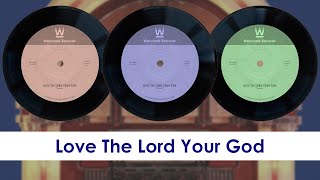 Love The Lord Your God [upl. by Annaeed]