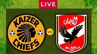 KAIZER CHIEFS vs AL AHLY  LIVE CAF Champions League Final  Football Match [upl. by Analiese]