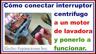 Motor de lavadora Conexión de su interruptor centrífugo How to onnect centrifugal switch motor [upl. by Noreht266]