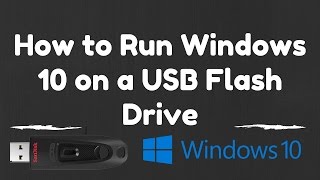 How to Run Windows 10 on a USB Flash Drive [upl. by Eelatsyrc284]