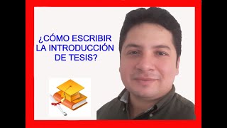 CÓMO REDACTAR LA Introducción de tesis  HOW TO WRITE THE Thesis Introduction [upl. by Aloise]