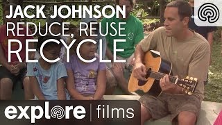 Jack Johnson Reduce Reuse Recycle  3 R Song  Explore Films [upl. by Gneh]