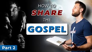 How to SHARE THE GOSPEL to unbelievers  Part 2 [upl. by Otho37]