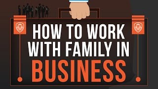 How to Work with Family in Business [upl. by Latisha]