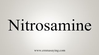 How To Say Nitrosamine [upl. by Eenar]