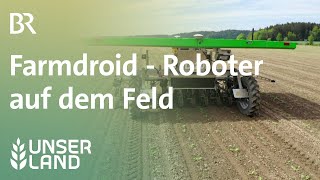 Farmdroid  Roboter auf dem Feld  Unser Land  BR Fernsehen [upl. by Nosyt]