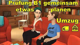 Prüfung B1  DTZ  gemeinsam etwas planen  Umzug 🚛 🏠 [upl. by Ydok771]