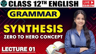 Synthesis Class 12 UP Board  Class 1112th English Grammar  2024  25 [upl. by Anelem]