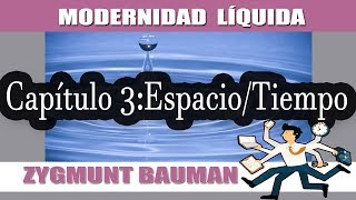 BAUMAN MODERNIDAD LÍQUIDA ESPACIO Y TIEMPO CAPÍTULO 3 [upl. by Jerad]