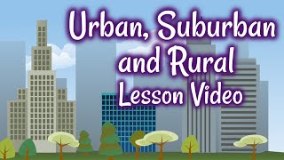 Urban Suburban and Rural Lesson Video [upl. by Penoyer]