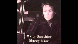 Mary Gauthier  Mercy Now Audio [upl. by Lerraj]