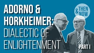 Adorno and Horkheimer Dialectic of Enlightenment  Part I [upl. by Jacinto]