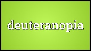 Deuteranopia Meaning [upl. by Fidelio]