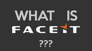 What Is FACEIT [upl. by Rambort]