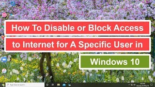 How to Disable or Block Access to Internet for A Specific User in Windows 10 [upl. by Nho982]