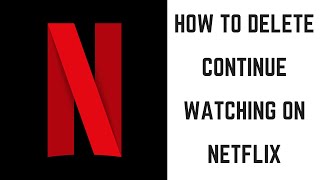 How to Delete Continue Watching on Netflix [upl. by Edorej]